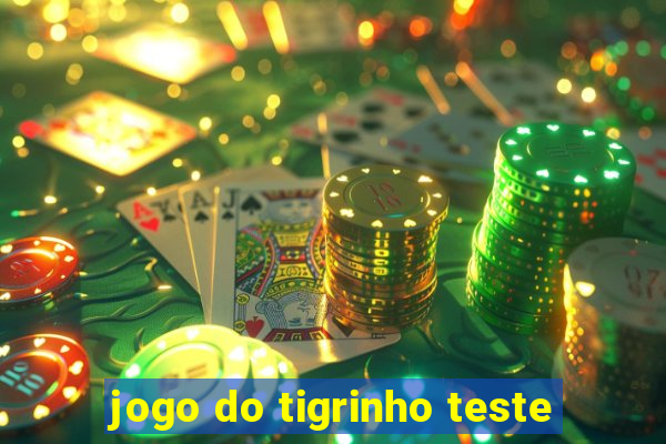 jogo do tigrinho teste