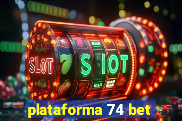 plataforma 74 bet