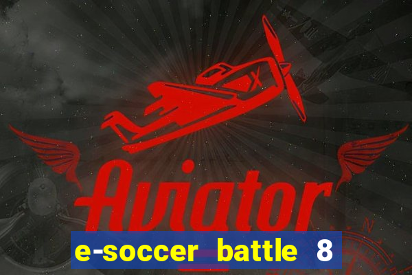 e-soccer battle 8 minutos tabela