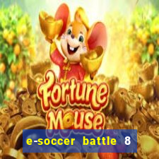 e-soccer battle 8 minutos tabela