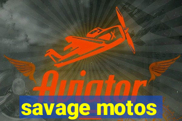 savage motos