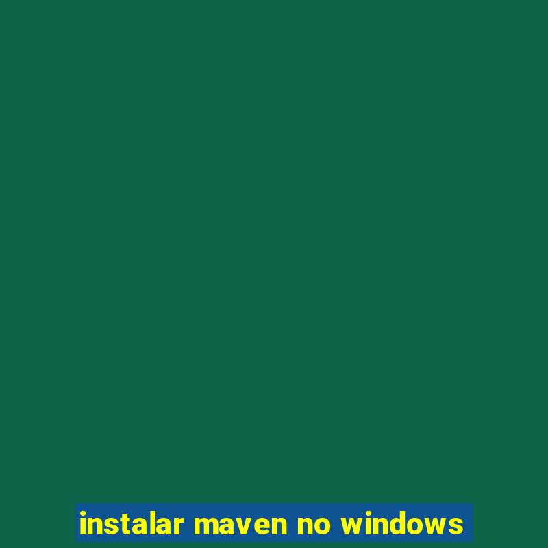 instalar maven no windows