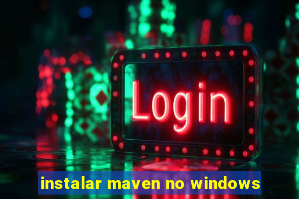 instalar maven no windows