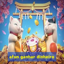 afun ganhar dinheiro