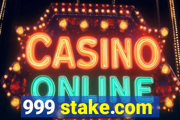 999 stake.com