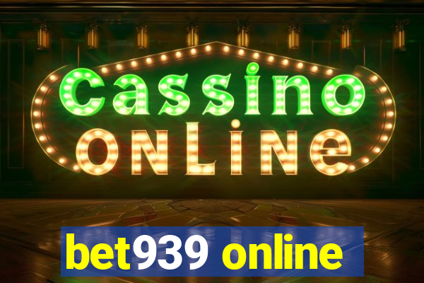 bet939 online