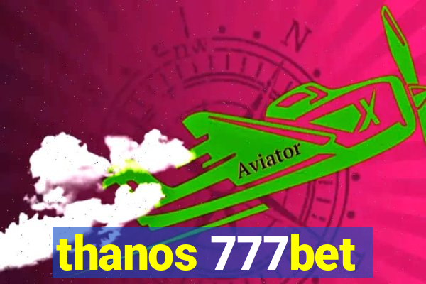 thanos 777bet