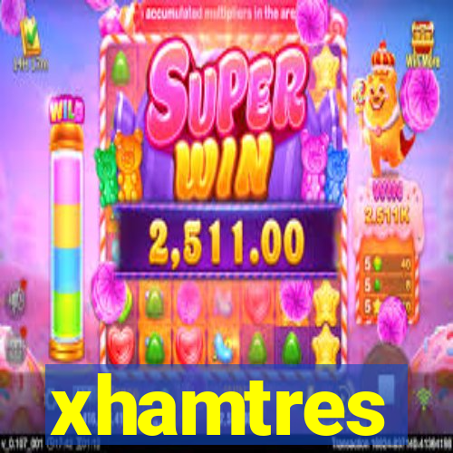 xhamtres