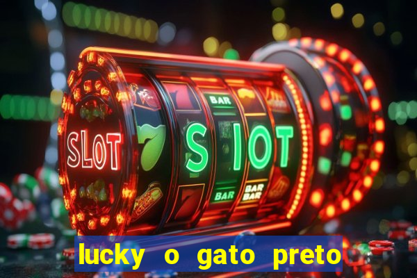 lucky o gato preto filme completo dublado download