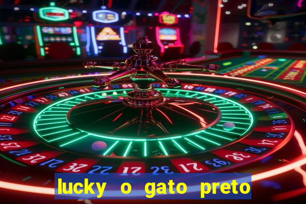 lucky o gato preto filme completo dublado download