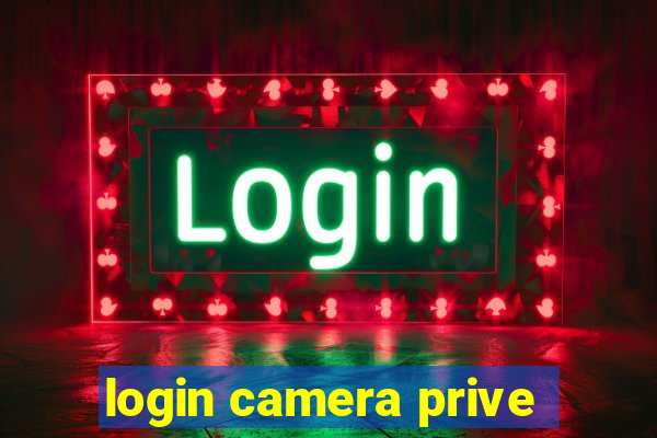 login camera prive