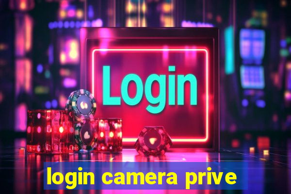 login camera prive