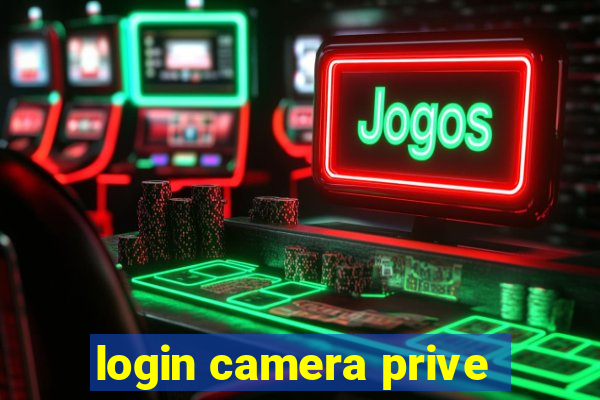 login camera prive