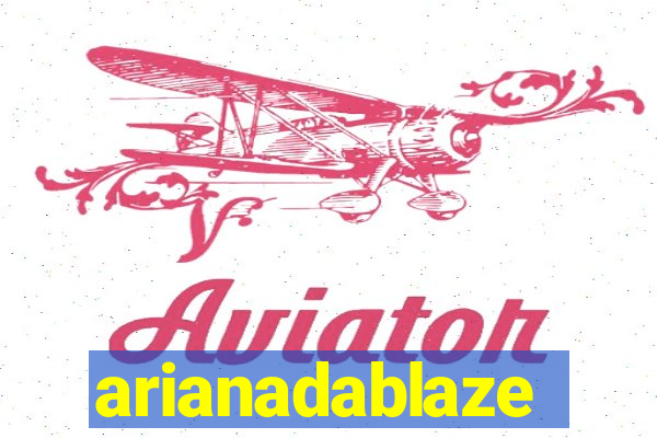 arianadablaze