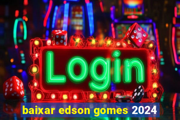 baixar edson gomes 2024