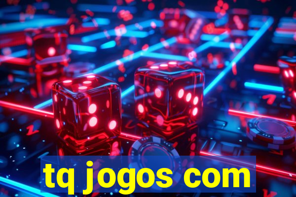 tq jogos com