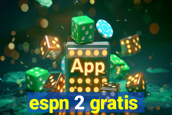 espn 2 gratis