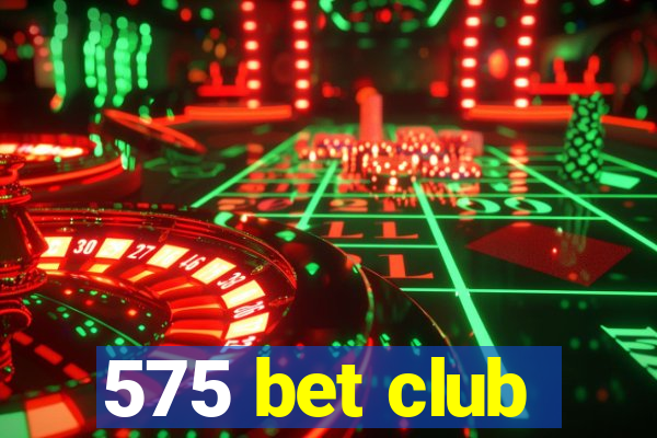 575 bet club