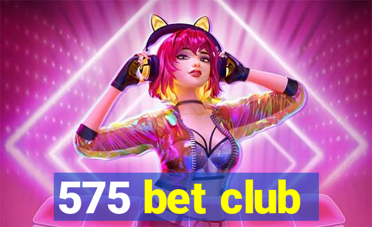 575 bet club