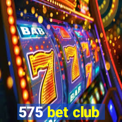 575 bet club