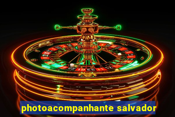 photoacompanhante salvador