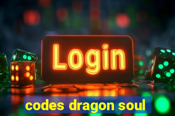 codes dragon soul