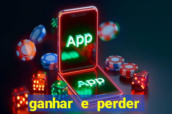 ganhar e perder faz parte do jogo frases