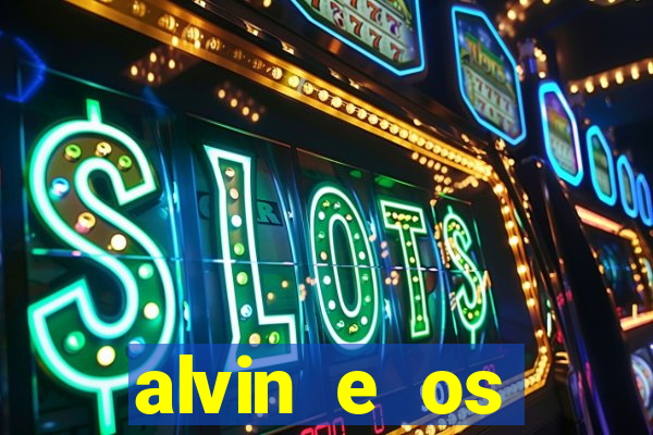 alvin e os esquilos rede canais