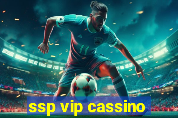 ssp vip cassino