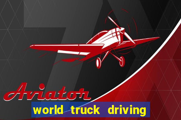 world truck driving simulator tudo desbloqueado