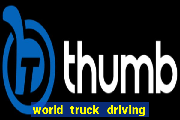 world truck driving simulator tudo desbloqueado