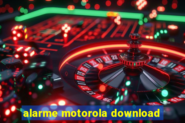 alarme motorola download