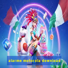 alarme motorola download