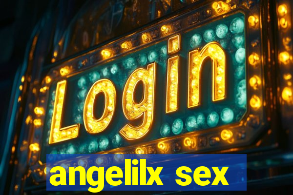 angelilx sex