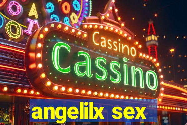 angelilx sex