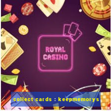 collect cards : keepmemorys