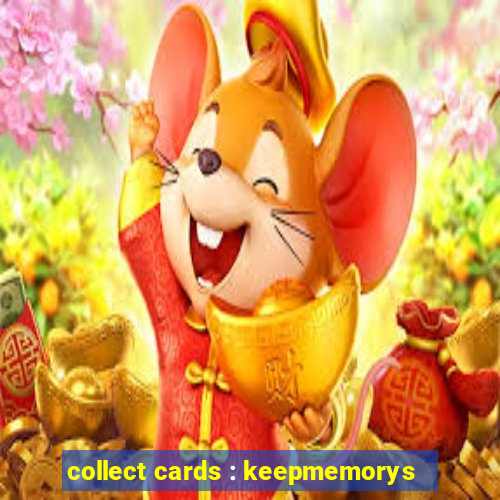 collect cards : keepmemorys