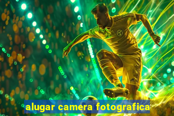 alugar camera fotografica