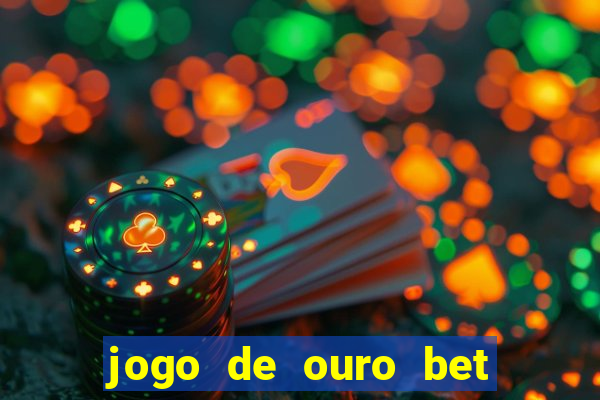 jogo de ouro bet codigo promocional