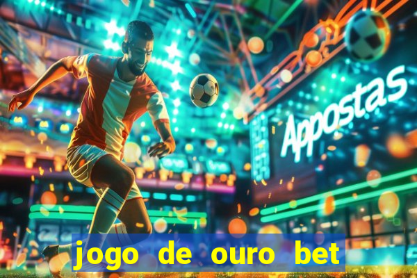 jogo de ouro bet codigo promocional