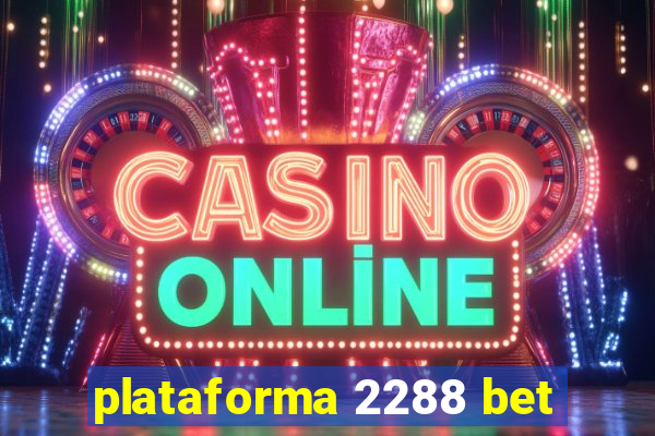 plataforma 2288 bet