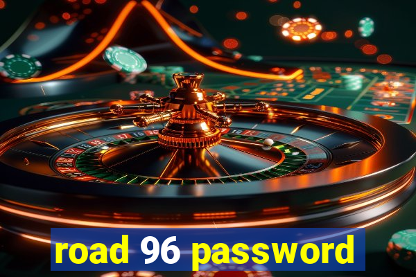 road 96 password