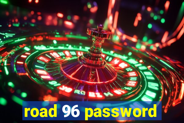 road 96 password