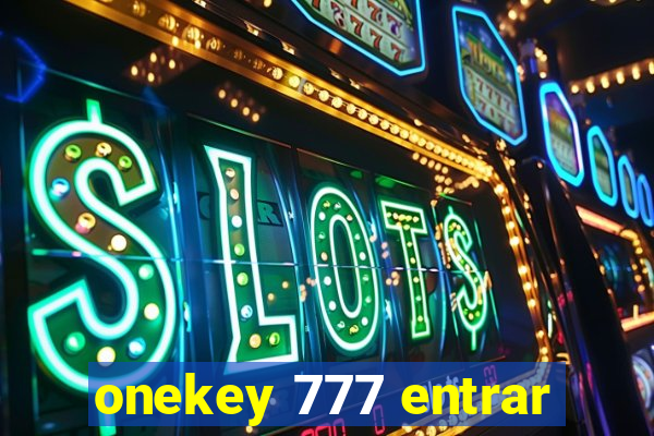 onekey 777 entrar