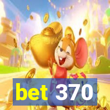 bet 370