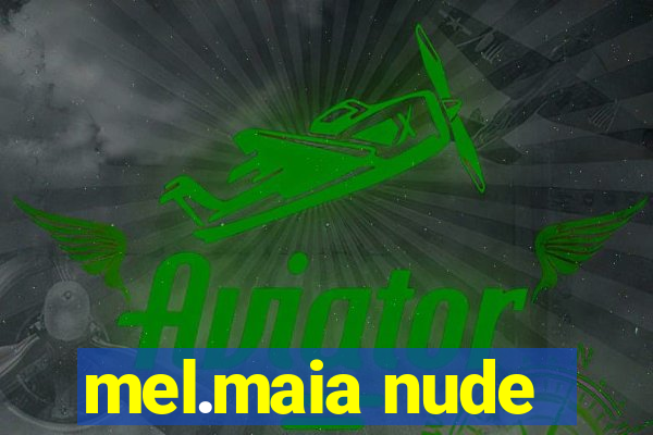 mel.maia nude