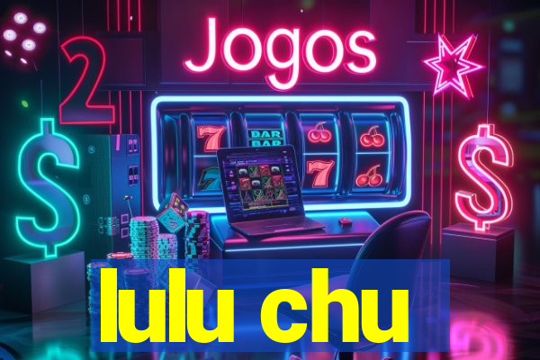 lulu chu