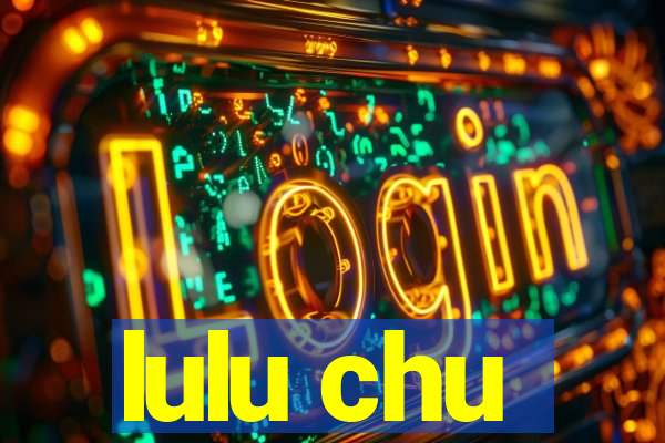 lulu chu