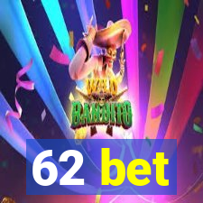 62 bet