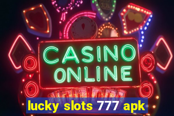 lucky slots 777 apk